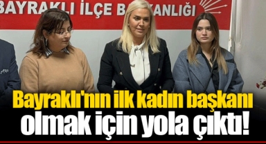 Bayraklı'nın ilk kadın başkanı olmak için yola çıktı!