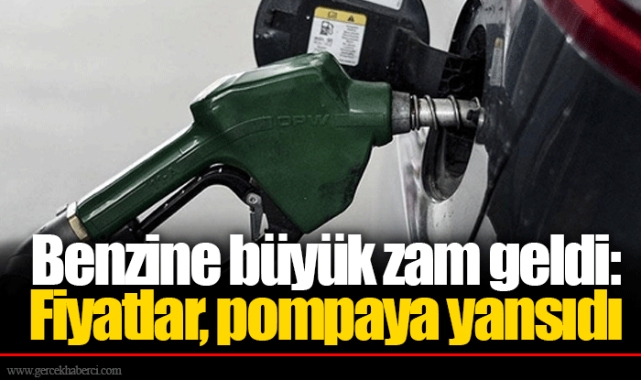 Benzine büyük zam geldi: Fiyatlar, pompaya yansıdı
