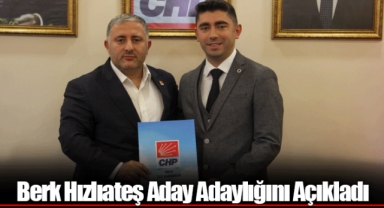 Berk Hızlıateş Aday Adaylığını Açıkladı