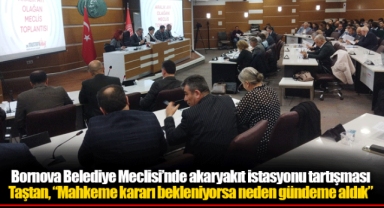 Bornova Belediye Meclisi’nde akaryakıt istasyonu tartışması