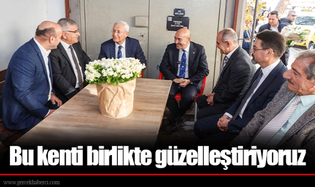 Bu kenti birlikte güzelleştiriyoruz