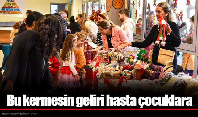 Bu kermesin geliri hasta çocuklara