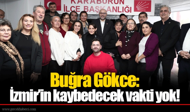 Buğra Gökce: İzmir'in kaybedecek vakti yok!