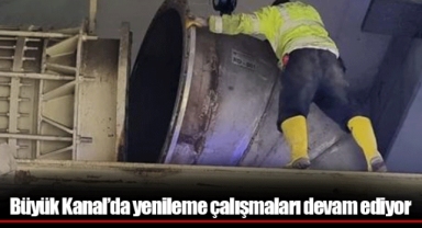 Büyük Kanal’da yenileme çalışmaları devam ediyor