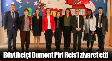 Büyükelçi Dumont Piri Reis’i ziyaret etti