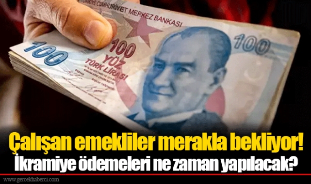 Çalışan emekliler merakla bekliyor! İkramiye ödemeleri ne zaman yapılacak?