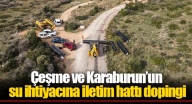 Çeşme ve Karaburun’un su ihtiyacına iletim hattı dopingi