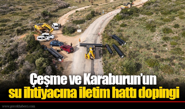 Çeşme ve Karaburun’un su ihtiyacına iletim hattı dopingi