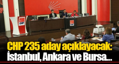 CHP 235 aday açıklayacak: İstanbul, Ankara ve Bursa...