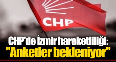 CHP'de İzmir hareketliliği: