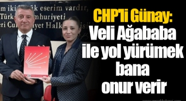 CHP'li Günay: Veli Ağababa ile yol yürümek bana onur verir