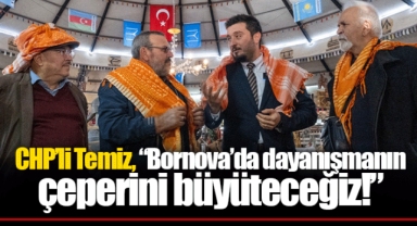 CHP’li Temiz, “Bornova’da dayanışmanın çeperini büyüteceğiz!”