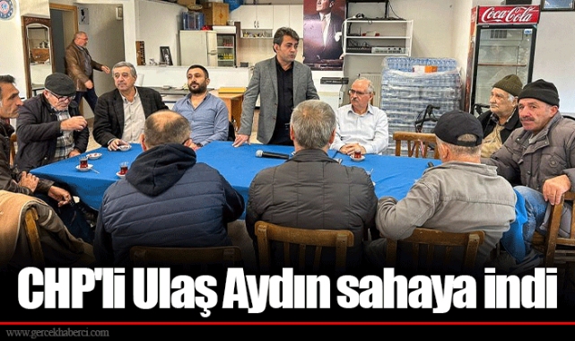 CHP'li Ulaş Aydın sahaya indi