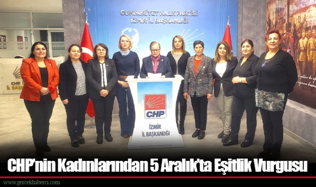 CHP’nin Kadınlarından 5 Aralık’ta Eşitlik Vurgusu