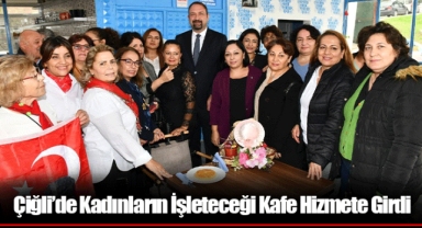 Çiğli’de Kadınların İşleteceği Kafe Hizmete Girdi