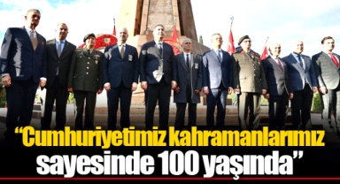 “Cumhuriyetimiz kahramanlarımız sayesinde 100 yaşında”