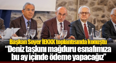 “Deniz taşkını mağduru esnafımıza bu ay içinde ödeme yapacağız”