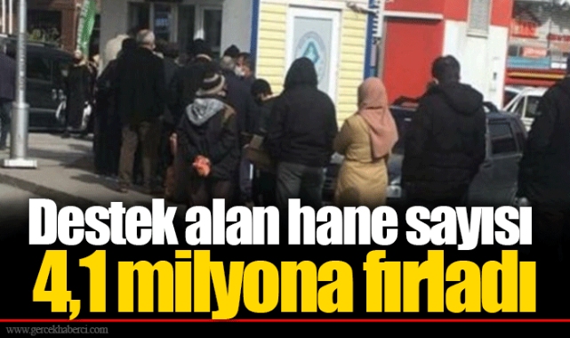 Destek alan hane sayısı 4,1 milyona fırladı