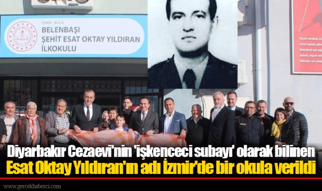 Diyarbakır Cezaevi'nin 'işkenceci subayı' olarak bilinen Esat Oktay Yıldıran'ın adı İzmir'de bir okula verildi