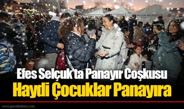 Efes Selçuk’ta Panayır Coşkusu Haydi Çocuklar Panayıra