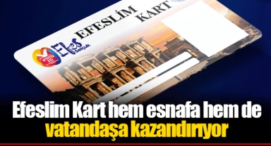 Efeslim Kart hem esnafa hem de vatandaşa kazandırıyor