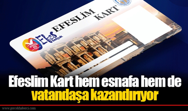 Efeslim Kart hem esnafa hem de vatandaşa kazandırıyor