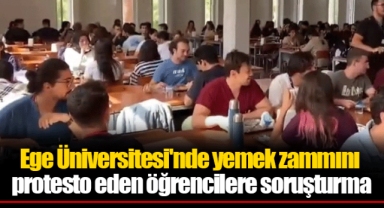 Ege Üniversitesi'nde yemek zammını protesto eden öğrencilere soruşturma