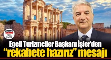 Egeli Turizmciler Başkanı İşler’den “rekabete hazırız” mesajı