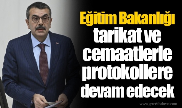 Eğitim Bakanlığı tarikat ve cemaatlerle protokollere devam edecek
