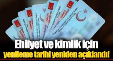 Ehliyet ve kimlik için yenileme tarihi yeniden açıklandı!