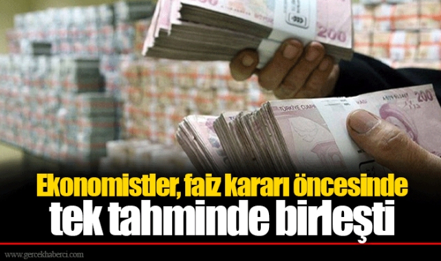 Ekonomistler, faiz kararı öncesinde tek tahminde birleşti