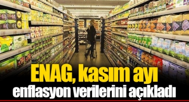 ENAG, kasım ayı enflasyon verilerini açıkladı