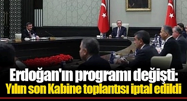 Erdoğan'ın programı değişti: Yılın son Kabine toplantısı iptal edildi