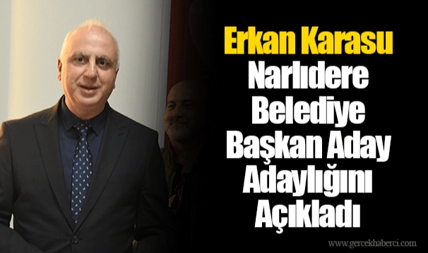 Erkan Karasu Narlıdere Belediye Başkan Aday Adaylığını Açıkladı