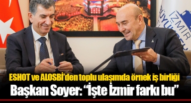 ESHOT ve ALOSBİ’den toplu ulaşımda örnek iş birliği Başkan Soyer: “İşte İzmir farkı bu”
