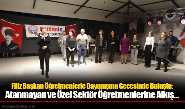 Filiz Başkan Öğretmenlerle Dayanışma Gecesinde Buluştu: Atanmayan ve Özel Sektör Öğretmenlerine Alkış...