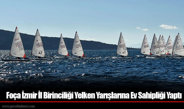Foça İzmir İl Birinciliği Yelken Yarışlarına Ev Sahipliği Yaptı