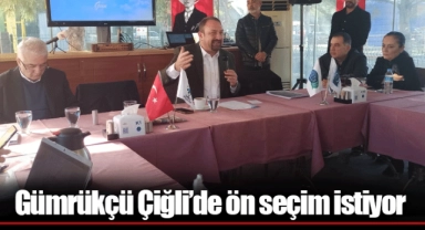 Gümrükçü Çiğli’de ön seçim istiyor 