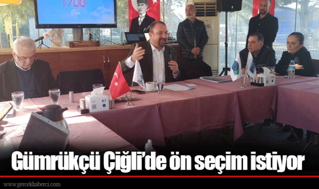 Gümrükçü Çiğli’de ön seçim istiyor 