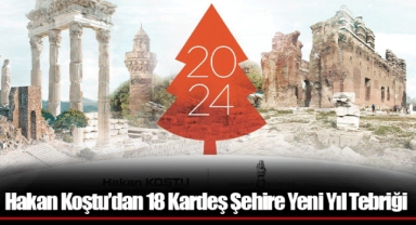Hakan Koştu’dan 18 Kardeş Şehire Yeni Yıl Tebriği