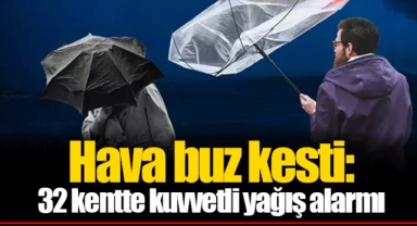 Hava buz kesti: 32 kentte kuvvetli yağış alarmı