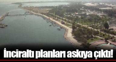 İnciraltı planları askıya çıktı!