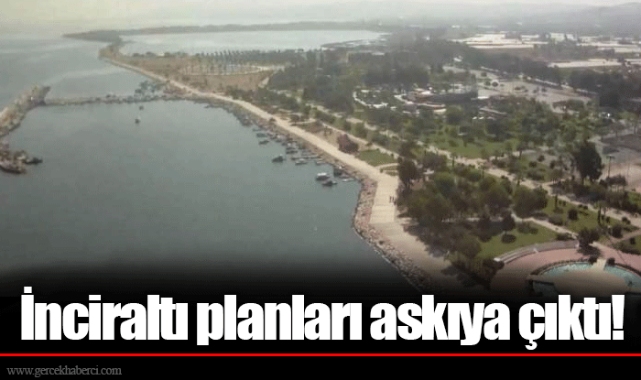 İnciraltı planları askıya çıktı!