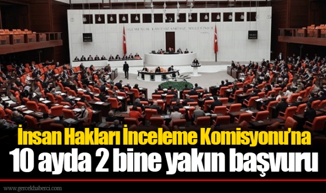 İnsan Hakları İnceleme Komisyonu’na 10 ayda 2 bine yakın başvuru