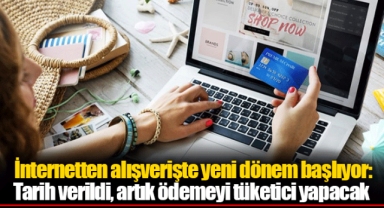 İnternetten alışverişte yeni dönem başlıyor: Tarih verildi, artık ödemeyi tüketici yapacak