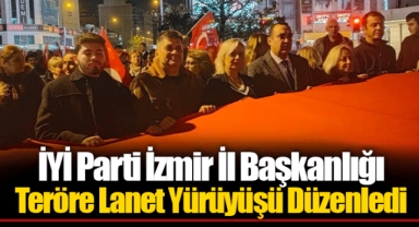 İYİ Parti İzmir İl Başkanlığı Teröre Lanet Yürüyüşü Düzenledi