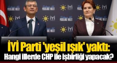 İYİ Parti 'yeşil ışık' yaktı: Hangi illerde CHP ile işbirliği yapacak?