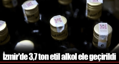 İzmir'de 3,7 ton etil alkol ele geçirildi