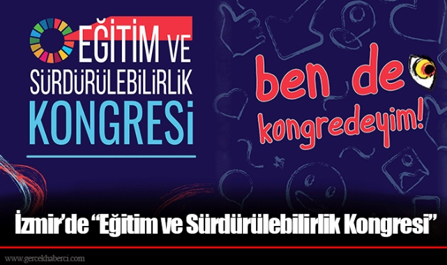 İzmir’de “Eğitim ve Sürdürülebilirlik Kongresi”