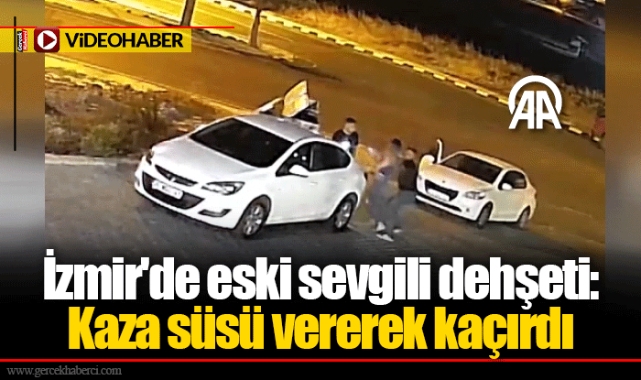 İzmir'de eski sevgili dehşeti: Kaza süsü vererek kaçırdı
